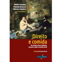 DIREITO E COMIDA: DO CAMPO À MESA: CIDADANIA, CONSUMO, SAÚDE E EXCLUSÃO SOCIAL