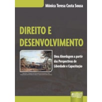 DIREITO E DESENVOLVIMENTO - UMA ABORDAGEM A PARTIR DAS PERSPECTIVAS DE LIBERDADE E CAPACITAÇÃO