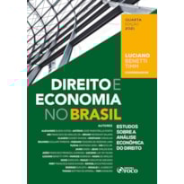DIREITO E ECONOMIA NO BRASIL: ESTUDOS SOBRE A ANÁLISE ECONÔMICA DO DIREITO - 4ª ED - 2021