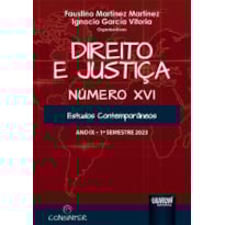 DIREITO E JUSTIÇA - ANO IX - NÚMERO XVI - 1º SEMESTRE 2023 - ESTUDOS CONTEMPORÂNEOS - PUBLICAÇÃO SEMESTRAL OFICIAL DO CONSELHO INTERNACIONAL DE ESTUDOS CONTEMPORÂNEOS EM PÓS-GRADUAÇÃO