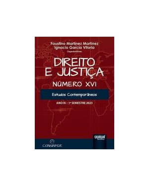 DIREITO E JUSTIÇA - ANO IX - NÚMERO XVI - 1º SEMESTRE 2023 - ESTUDOS CONTEMPORÂNEOS - PUBLICAÇÃO SEMESTRAL OFICIAL DO CONSELHO INTERNACIONAL DE ESTUDOS CONTEMPORÂNEOS EM PÓS-GRADUAÇÃO