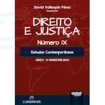 DIREITO E JUSTIÇA - ANO V - IX - 2º SEMESTRE 2019 - ESTUDOS CONTEMPORÂNEOS