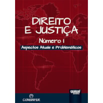 DIREITO E JUSTIÇA - NÚMERO I - ASPECTOS ATUAIS E PROBLEMÁTICOS