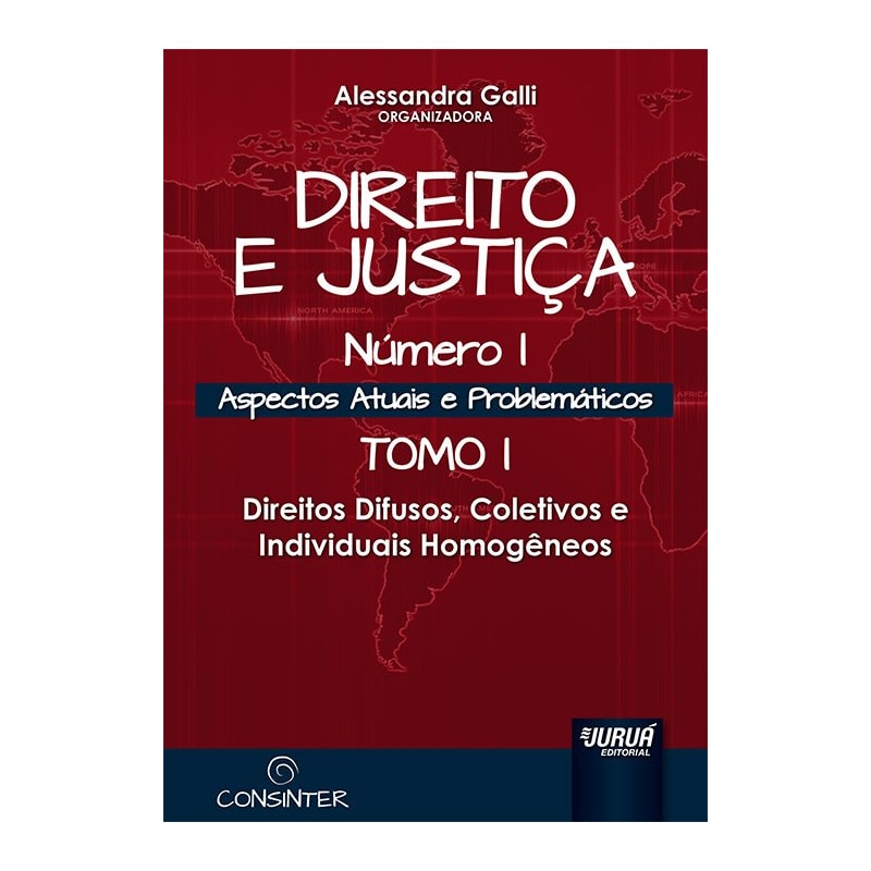 DIREITO E JUSTIÇA - NÚMERO I - ASPECTOS ATUAIS E PROBLEMÁTICOS - TOMO I - DIREITOS DIFUSOS, COLETIVOS E INDIVIDUAIS HOMOGÊNEOS
