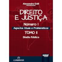 DIREITO E JUSTIÇA - NÚMERO I - ASPECTOS ATUAIS E PROBLEMÁTICOS - TOMO II - DIREITO PÚBLICO