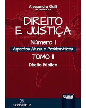 DIREITO E JUSTIÇA - NÚMERO I - ASPECTOS ATUAIS E PROBLEMÁTICOS - TOMO II - DIREITO PÚBLICO