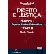 DIREITO E JUSTIÇA - NÚMERO I - ASPECTOS ATUAIS E PROBLEMÁTICOS - TOMO III - DIREITO PRIVADO