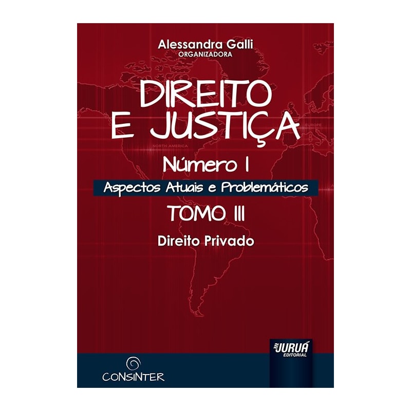 DIREITO E JUSTIÇA - NÚMERO I - ASPECTOS ATUAIS E PROBLEMÁTICOS - TOMO III - DIREITO PRIVADO