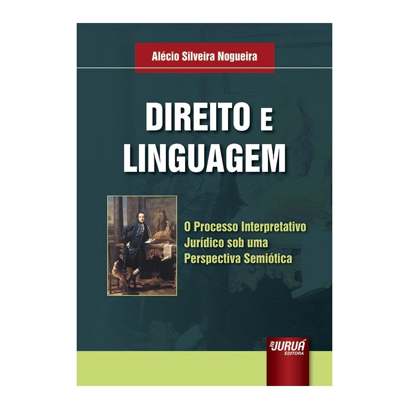 DIREITO E LINGUAGEM - O PROCESSO INTERPRETATIVO JURÍDICO SOB UMA PERSPECTIVA SEMIÓTICA