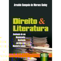 DIREITO & LITERATURA - ANATOMIA DE UM DESENCANTO, DESILUSÃO JURÍDICA EM MONTEIRO LOBATO