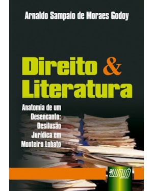 DIREITO & LITERATURA - ANATOMIA DE UM DESENCANTO, DESILUSÃO JURÍDICA EM MONTEIRO LOBATO