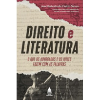 DIREITO E LITERATURA: O QUE OS ADVOGADOS E JUÍZES FAZEM COM A PALAVRA