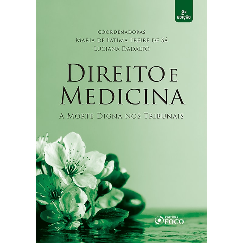 DIREITO E MEDICINA - A MORTE DIGNA NOS TRIBUNAIS - 2ª ED - 2020