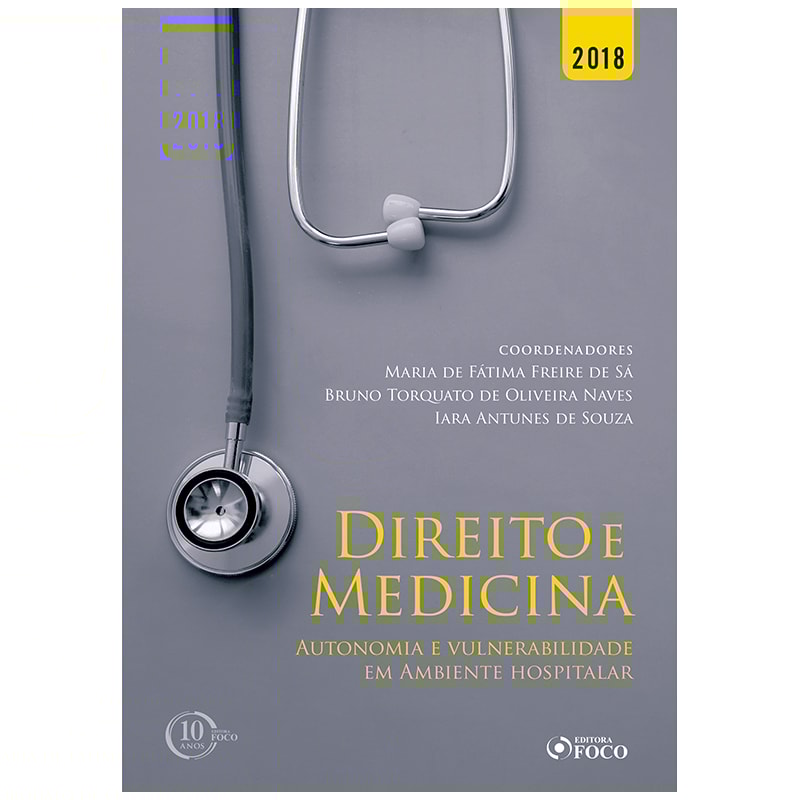 DIREITO E MEDICINA: AUTONOMIA E VULNERABILIDADE EM AMBIENTE HOSPITALAR - 1ª EDIÇÃO - 2018