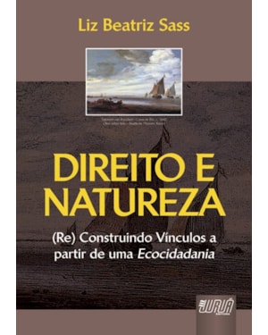 DIREITO E NATUREZA - (RE) CONSTRUINDO VÍNCULOS A PARTIR DE UMA ECOCIDADANIA