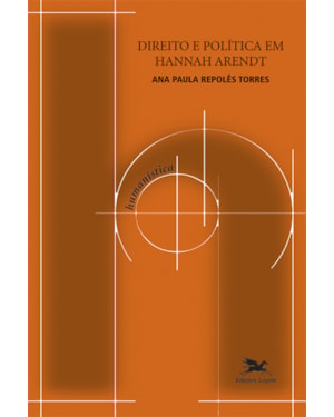 DIREITO E POLÍTICA EM HANNAH ARENDT