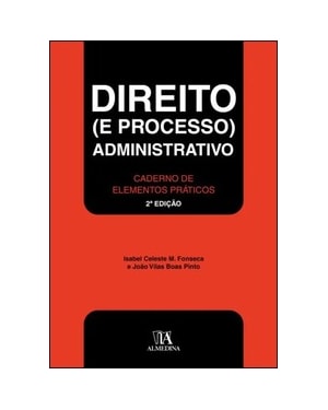 Direito (e processo) administrativo: caderno de elementos práticos