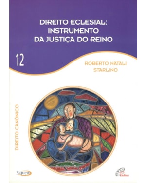 Direito eclesial instrumento da justiça do reino - vol 12: direito canônico