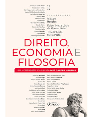 DIREITO, ECONOMIA E FILOSOFIA - UMA HOMENAGEM AO JURISTA IVES GANDRA MARTINS - 1ª ED - 2024