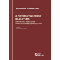 DIREITO ECONÔMICO DA CULTURA, O: UMA ANÁLISE DOS GASTOS PÚBLICOS INDIRETOS COM CULTURA