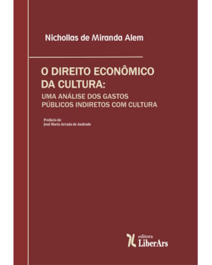DIREITO ECONÔMICO DA CULTURA, O: UMA ANÁLISE DOS GASTOS PÚBLICOS INDIRETOS COM CULTURA