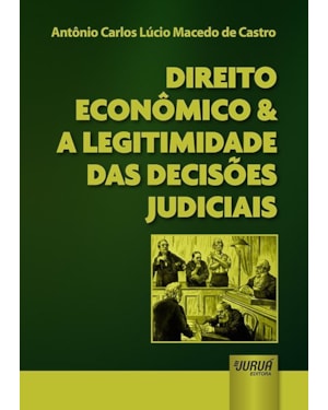 DIREITO ECONÔMICO & A LEGITIMIDADE DAS DECISÕES JUDICIAIS