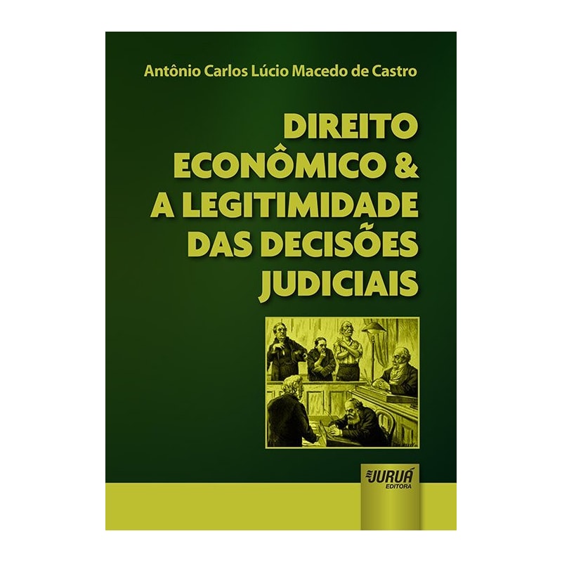 DIREITO ECONÔMICO & A LEGITIMIDADE DAS DECISÕES JUDICIAIS