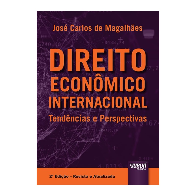 DIREITO ECONÔMICO INTERNACIONAL - TENDÊNCIAS E PERSPECTIVAS