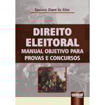 DIREITO ELEITORAL - MANUAL OBJETIVO PARA PROVAS E CONCURSOS