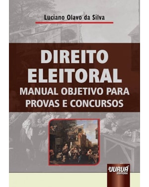 DIREITO ELEITORAL - MANUAL OBJETIVO PARA PROVAS E CONCURSOS
