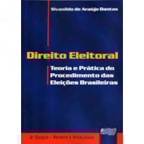 DIREITO ELEITORAL - TEORIA E PRÁTICA DO PROCEDIMENTO DAS ELEIÇÕES BRASILEIRAS
