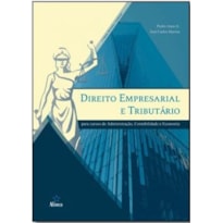 DIREITO EMPRESARIAL E TRIBUTARIO - PARA CURSOS DE ADMINISTRACAO CONTABILIDADE E ECONOMIA