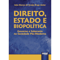 DIREITO, ESTADO E BIOPOLÍTICA - GOVERNO E SOBERANIA NA SOCIEDADE PÓS-MODERNA