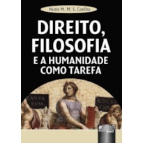 DIREITO, FILOSOFIA - E A HUMANIDADE COMO TAREFA