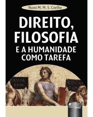 DIREITO, FILOSOFIA - E A HUMANIDADE COMO TAREFA