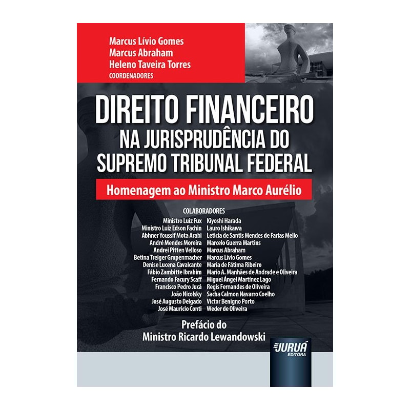 DIREITO FINANCEIRO NA JURISPRUDÊNCIA DO SUPREMO TRIBUNAL FEDERAL - HOMENAGEM AO MINISTRO MARCO AURÉLIO