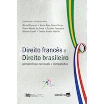 DIREITO FRANCÊS E DIREITO BRASILEIRO: PERSPECTIVAS NACIONAIS E COMPARADAS - 1ª EDIÇÃO 2016