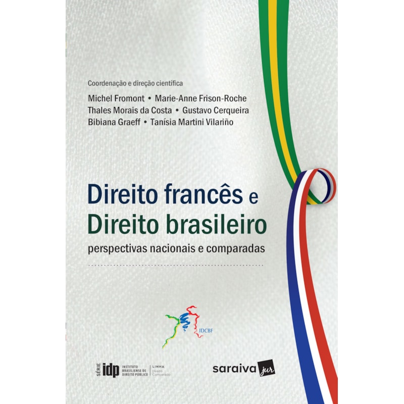 DIREITO FRANCÊS E DIREITO BRASILEIRO: PERSPECTIVAS NACIONAIS E COMPARADAS - 1ª EDIÇÃO 2016