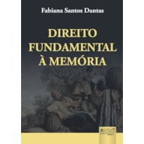DIREITO FUNDAMENTAL À MEMÓRIA DIREITO FUNDAMENTAL À MEMÓRIA