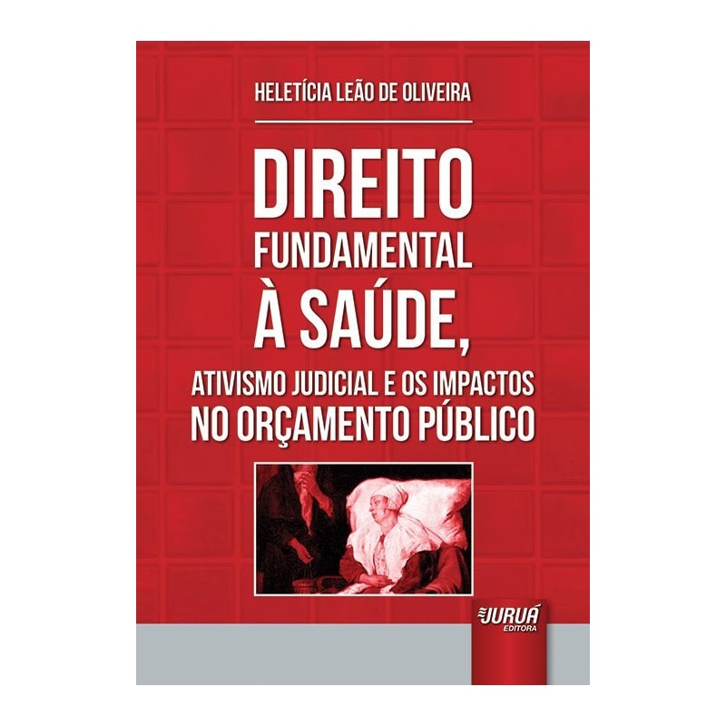 DIREITO FUNDAMENTAL À SAÚDE, ATIVISMO JUDICIAL E OS IMPACTOS NO ORÇAMENTO PÚBLICO