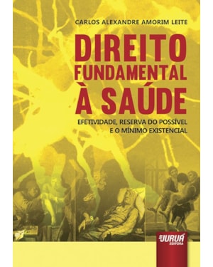 DIREITO FUNDAMENTAL À SAÚDE - EFETIVIDADE, RESERVA DO POSSÍVEL E O MÍNIMO EXISTENCIAL
