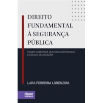 DIREITO FUNDAMENTAL À SEGURANÇA PÚBLICA: PODER SOBERANO, DOUTRINA DO INIMIGO E ESTADO DE EXCEÇÃO