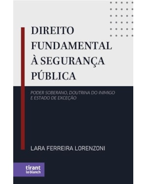 DIREITO FUNDAMENTAL À SEGURANÇA PÚBLICA: PODER SOBERANO, DOUTRINA DO INIMIGO E ESTADO DE EXCEÇÃO