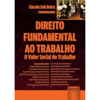 DIREITO FUNDAMENTAL AO TRABALHO - O VALOR SOCIAL DO TRABALHO