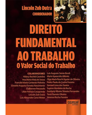 DIREITO FUNDAMENTAL AO TRABALHO - O VALOR SOCIAL DO TRABALHO