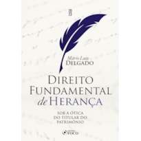 DIREITO FUNDAMENTAL DE HERANÇA: SOB A ÓTICA DO TITULAR DO PATRIMÔNIO