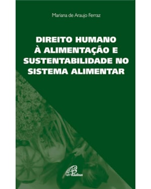 Direito humano à alimentação e sustentabilidade no sistema alimentar