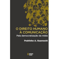 DIREITO HUMANO À COMUNICAÇÃO - PELA DEMOCRATIZAÇÃO DA MÍDIA