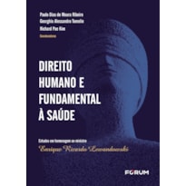 DIREITO HUMANO E FUNDAMENTAL À SAÚDE: ESTUDOS EM HOMENAGEM AO MINISTRO ENRIQUE RICARDO LEWANDOWSKI
