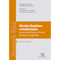 Direito ilegítimo e positivismo: autoridade, razão e prática social em Joseph Raz
